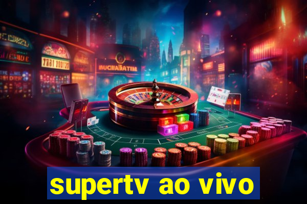 supertv ao vivo